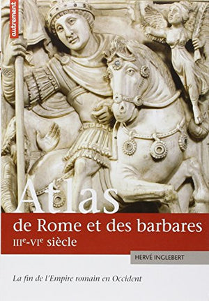 Atlas de Rome et des Barbares, IIIe-VIe siècles