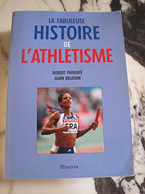 La fabuleuse histoire de l'athlétisme