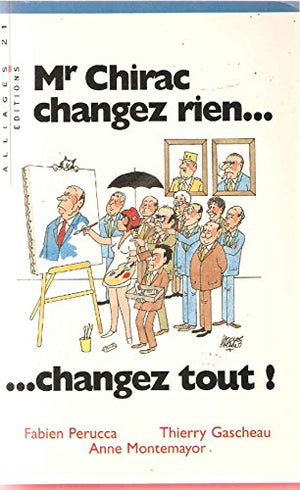 Mr Chirac, changez rien, changez tout