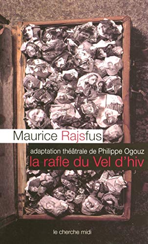 La Rafle du Vel d'hiv - Adaptation théâtrale de Philippe Ogouz