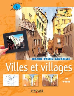 Villes et Villages : Crayon - Pastel - Aquarelle