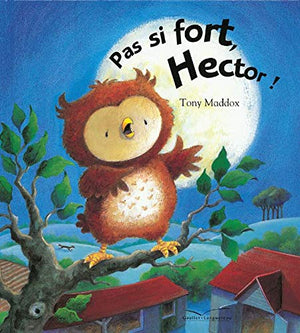 Pas si fort, Hector