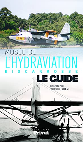 MUSÉE DE L'HYDRAVIATION, BISCARROSSE, LE GUIDE