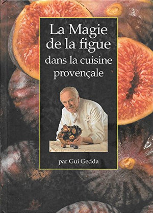 La magie de la figue dans la cuisine provençale