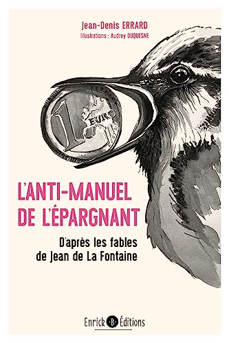 L'anti-manuel de l'épargnant: D'après les fables de Jean de La Fontaine