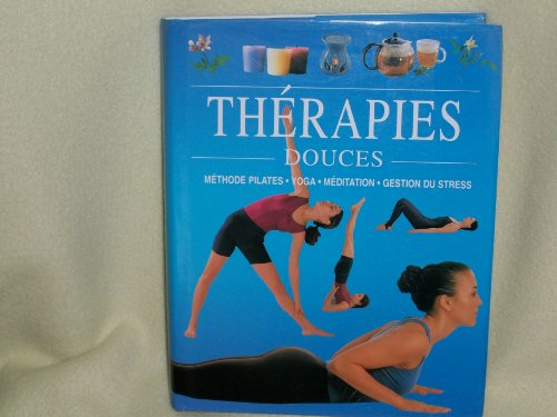 Thérapies douces: Méthode Pilates, yoga, méditation, gestion du stress