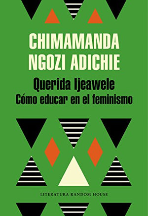 Querida Ijeawele. Cómo educar en el feminismo (Random House)