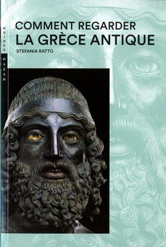 Comment regarder la Grèce antique Nouvelle Édition