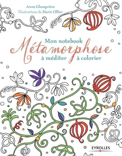 Mon notebook métamorphose : A méditer à colorier