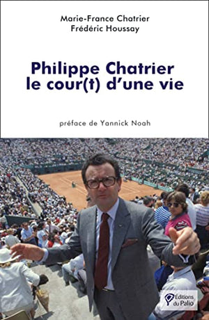 Philippe Chatrier : le cour(t) d'une vie