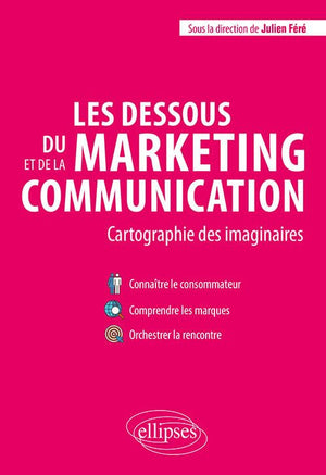 Les dessous du marketing et de la communication