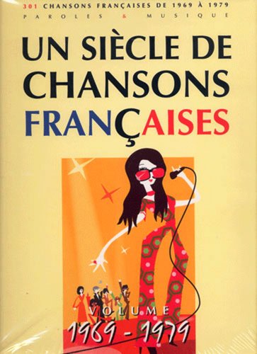 Un siècle de chansons françaises 1969-1979
