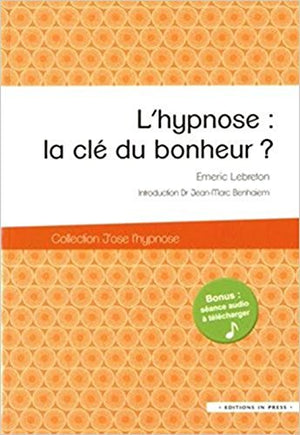 L'hypnose : la clef du bonheur