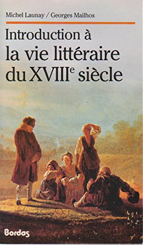 Introduction à la vie littéraire du XVIIIe siècle