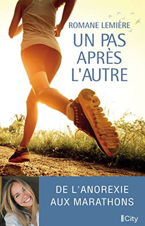 Un pas après l'autre: De l'anorexie aux marathons