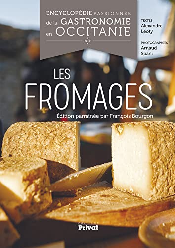 Encyclopédie Passionnée de la Gastronomie Occitanie Tome 1: Les fromages