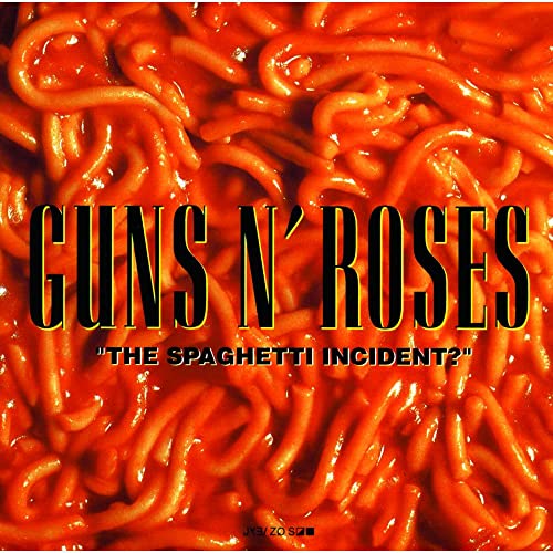 The Spaghetti Incident ?