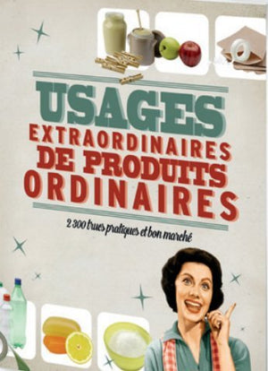 Usages extraordinaires de produits ordinaires