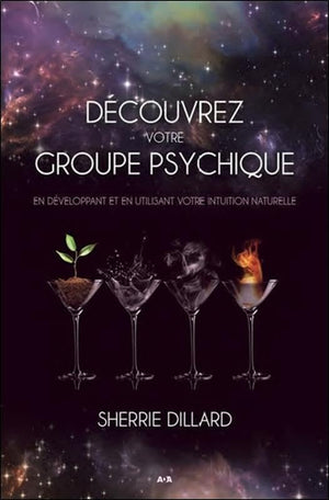 Découvrez votre groupe psychique - En développant et en utilisant votre intuition naturelle