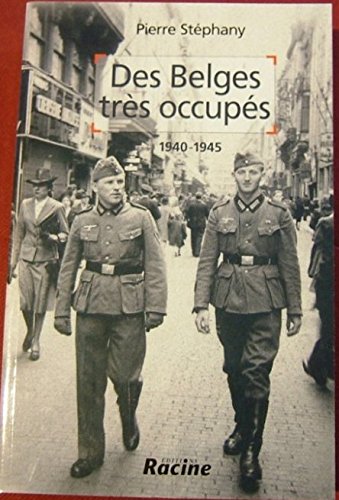 Des Belges très occupés : 1940-1945