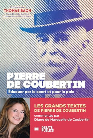 Pierre de Coubertin: Eduquer par le sport et pour la paix