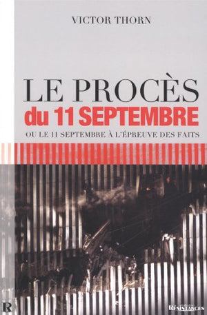 Le Procès du 11 Septembre ou le 11 Septembre à l'épreuve des faits