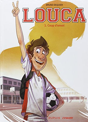 Louca, tome 1 : Coup d'envoi