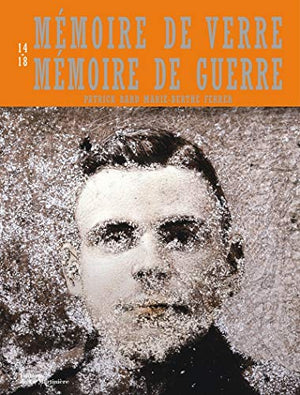 Mémoire de Verre. Mémoire de Guerre . Centenaire