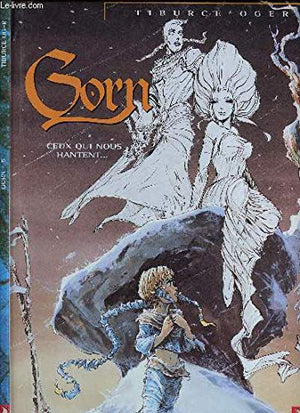 Gorn - Tome 05: Ceux qui nous hantent...