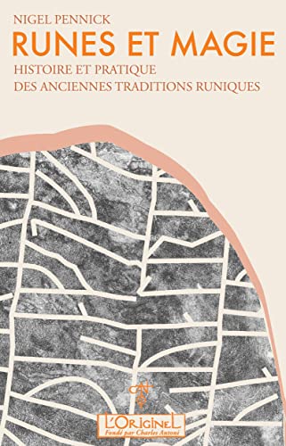 Runes et magie: Histoire et pratique des anciennes traditions runiques