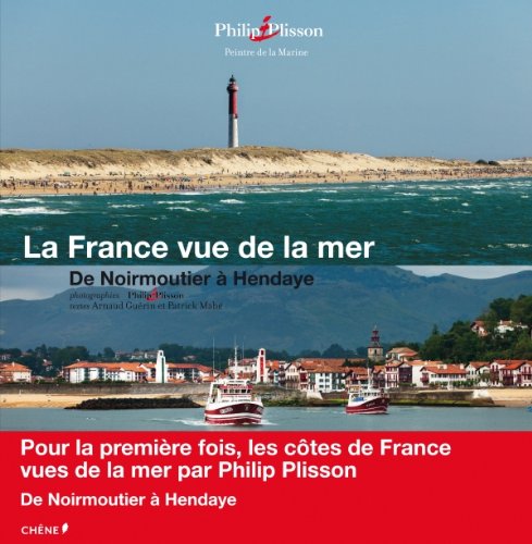 La France vue de la mer: De Noirmoutier à Hendaye