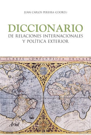 Diccionario de Relaciones Internacionales y Política Exterior: 1 (Ariel Ciencias Políticas)