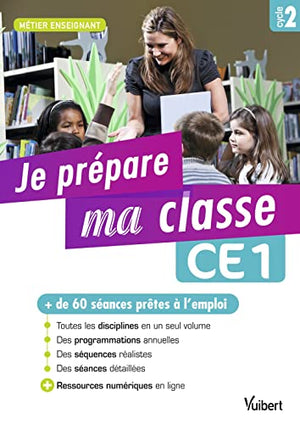 Je prépare ma classe de CE1 - Cycle 2: + de 60 séances prêtes à l'emploi