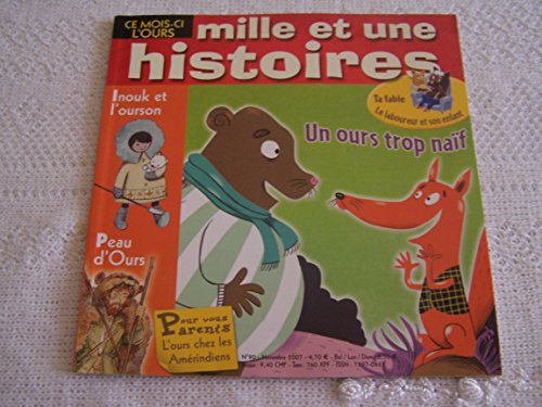 Mille et une histoires - N° 90 - Novembre 2007 - Inouk et l'ourson - Peau d'ours - Un ours trop naif - Le laboureur et son enfant - Les aventures de loulou , le chateau de meme souris -