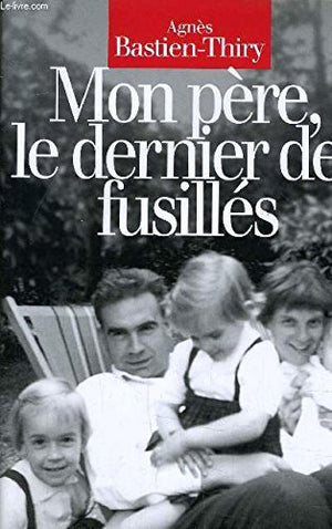 Mon père, le dernier des fusillés