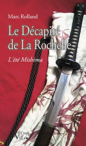 Le décapité de La Rochelle. L'été Mishima