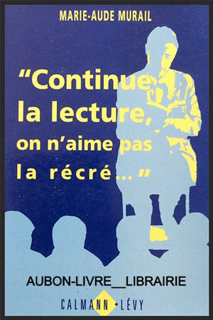 Continue la lecture, on n'aime pas la récré