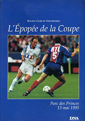 Racing club de Strasbourg - L'épopée de la Coupe Parc des Princes 13 mai 1995