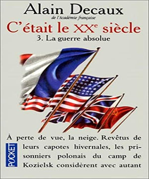 C'ETAIT LE XXEME SIECLE. Tome 3, La guerre absolue 1940-1945