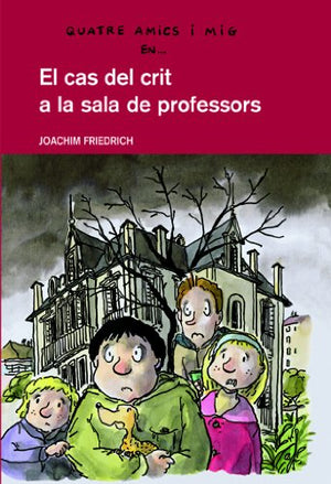 El cas de crit a la sala de professors: 6 (QUATRE AMICS I MIG)