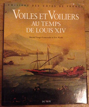 Voiles et voiliers au temps de Louis XIV - édition critique des deux albums dits de Jouve et de l'album de Colbert