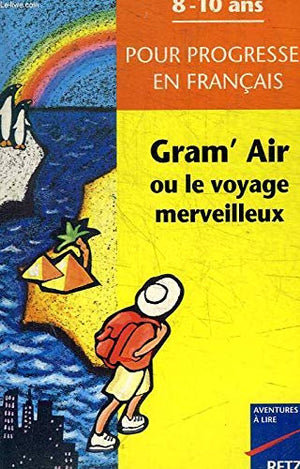 Gram'air ou le voyage merveilleux pour progresser en français