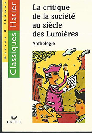 La Critique de la société au siècle des lumières. Anthologie