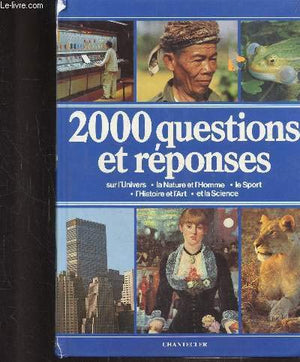 2000 questions et réponses : Sur l'univers, la nature, l'homme, l'histoire, l'art, le sport et la science