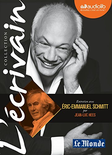 L'Ecrivain - Eric-Emmanuel Schmitt - Entretien inédit par Jean-Luc Hees: Livre audio 1CD audio