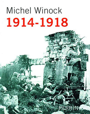 1914-1918 raconté par Michel Winock