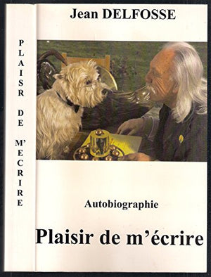 Plaisir de m'écrire: Autobiographie