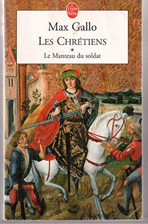 Les Chrétiens, tome 1 : Le Manteau du Soldat