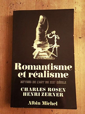 Romantisme et réalisme: Mythes de l'art du XIXe siècle