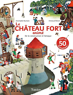 Le Château fort animé - De la construction à l'attaque